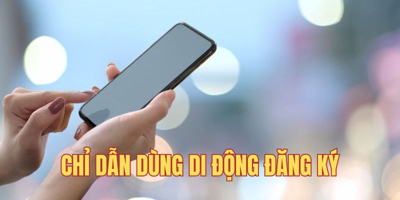 Chỉ dẫn dùng di động đăng ký