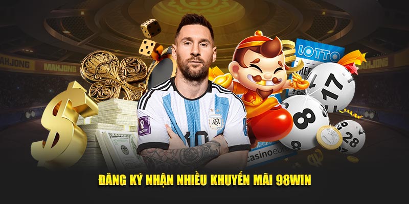 Đăng ký nhận nhiều khuyến mãi 98Win