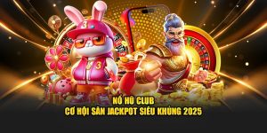 Nổ Hũ Club Nhà Cái 98WIN- Cơ Hội Săn Jackpot Siêu Khủng